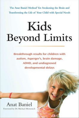 Kids Beyond Limits: The Anat Baniel Method for Awakening the Brain and Transfor,