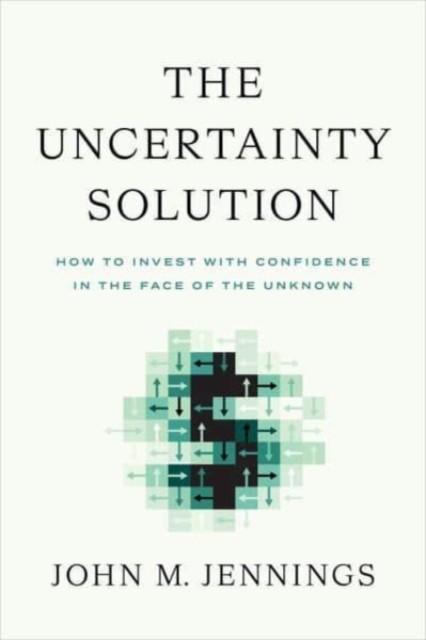 The Uncertainty Solution: How to Invest with Confidence in the Face of the Unkn - Image 5