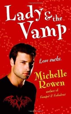 Lady & the Vamp (Immortality Bites,..., Rowen, Michelle