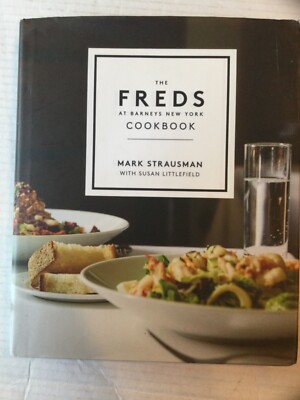 The Freds at Barneys New York Cookbook by Susan Littlefield and Mark...