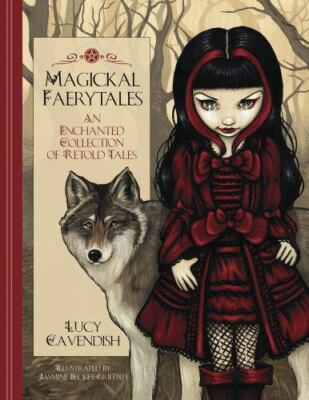 Magickal Faerytales: An Enchanted Collection of Retold Tales, Becket-Griffith, J
