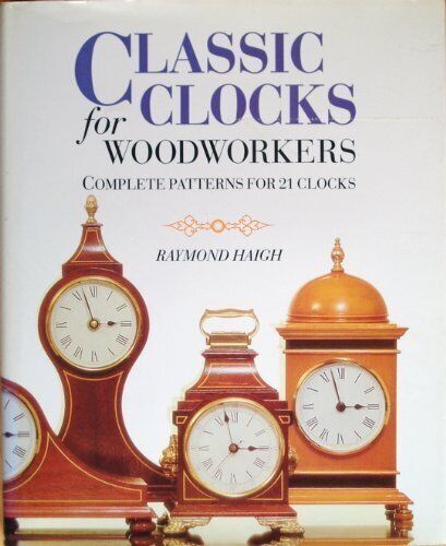 Classic Clocks for Woodworkers: Complete Patterns for 21 Clocks  - Picture 1 of 1