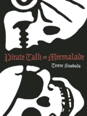 Pirate Talk or Mermalade Paperback Terese Svoboda