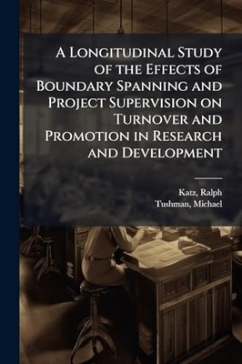 A Longitudinal Study of the Effects of Boundary Spannin -  NEW Ralph Katz;Mich 2