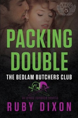 Packing Double: A Bedlam Butchers MC Romance by Ruby Dixon PAPERBACK