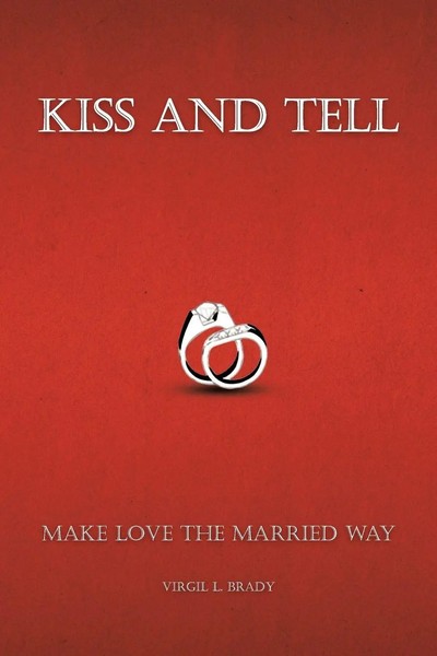 Virgil L. Brady | Kiss And Tell | Taschenbuch | Englisch (2011) | iUniverse-image