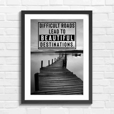 Difficult Roads Lead To Beautiful Destinations Black & White Framed Wall Art