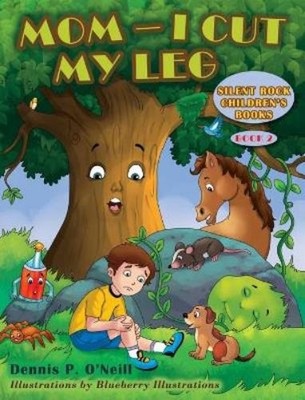 Dennis P O'Neill Mom - I Cut My Leg (Gebundene Ausgabe)