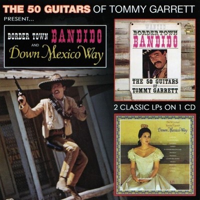 The 50 Guitars of Tommy Garrett ''Border Town Bandido / Down Mexico Way'' CD NEW