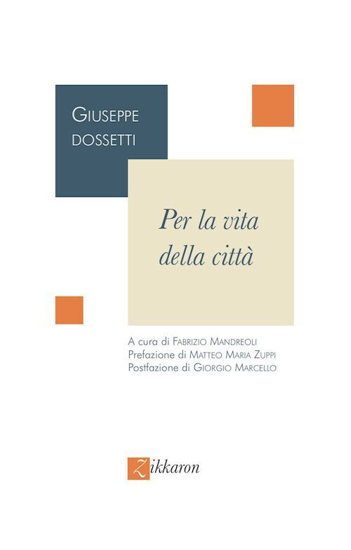 PER LA VITA DELLA CITTA'  - DOSSETTI GIUSEPPE, MANDREOLI F. (Curatore) -