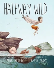 HALFWAY WILD By Laura Freudig & Kevin Barry - Hardcover **BRAND NEW**