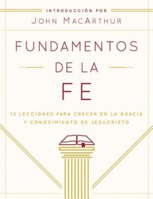 Fundamentos De La Fe (Edici?N Estudiantil): 13 Lecciones Para Crecer En La ...