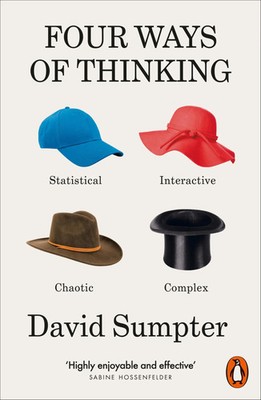Four Ways of Thinking | Statistical, Interactive, Chaotic and Complex | Sumpter