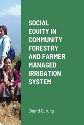 Shanti Gurung Social Equity in Community Forestry and Farmer Manag (Taschenbuch)