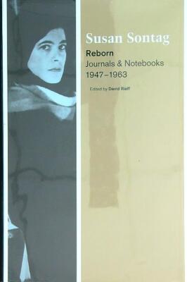 REBORN: ZEITSCHRIFTEN UND NOTIZBÜCHER 1947-1963 SONTAG SUSAN FARRAR, STRAUS & GIR