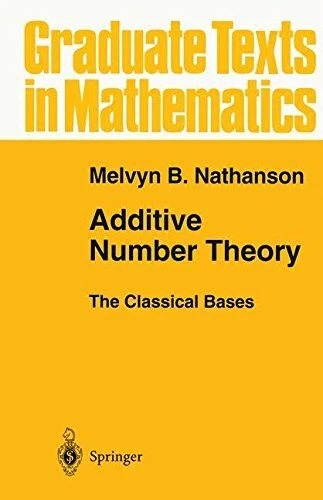 ADDITIVE NUMBER THEORY THE CLASSICAL BASES (GRADUATE TEXTS By Melvyn B. Mint