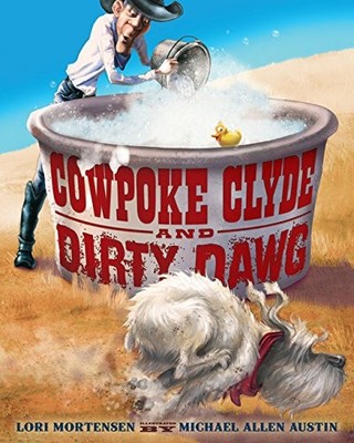 COWPOKE CLYDE AND DIRTY DAWG By Lori Mortensen & Michael Allen Austin EXCELLENT