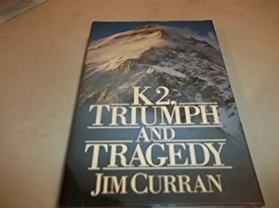 K2 : Triumph and Tragedy Hardcover Jim Curran
