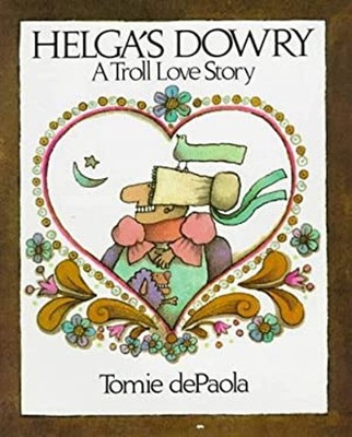 Helga's Dowry : A Troll Love Story Hardcover Tomie dePaola
