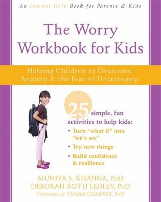 The Worry Workbook for Kids : Helping Children to Overcome Anxiet