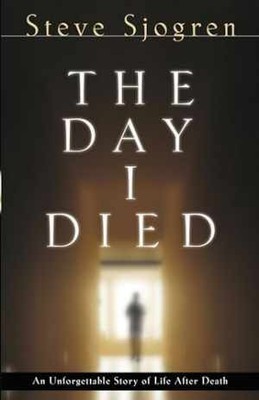 The Day I Died - Paperback, by Steve Sjogren - Good