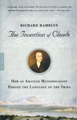 The Invention of Clouds: How an Amateur Meteorologist Forged the Language of th
