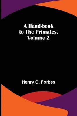 Henry O. Forbes | A Hand-book to the Primates, Volume 2 | Taschenbuch | Englisch