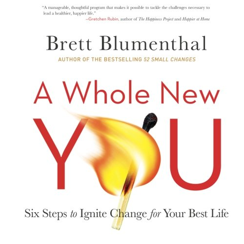 A Whole New You: Six Steps to Ignite Change for Your Best Life