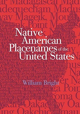 NATIVE AMERICAN PLACENAMES OF THE UNITED STATES By William Bright - Hardcover