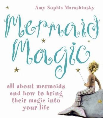 Mermaid Magic by Amy Sophia Marashinsky