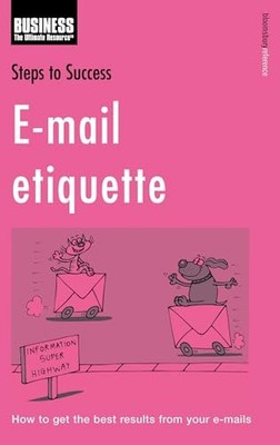 Steps to Success E-mail Etiquette: How to Get the Best R... Paperback / softback