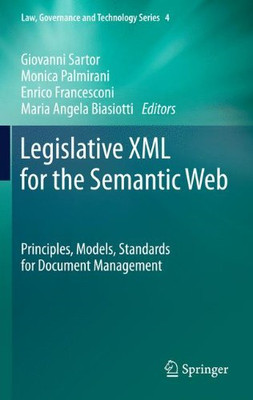 Legislative XML for the Semantic Web: Principles, Models, Standards for Document