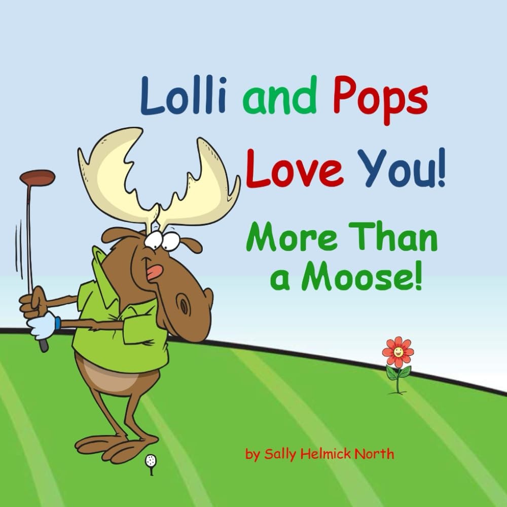 Lolli and Pops Love You! More Than a Moose!: Personalized book from grandparents