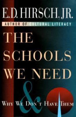 The Schools We Need and Why by Hirsch, E. D., Jr.