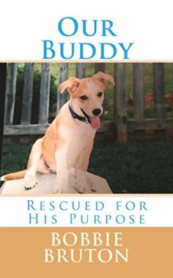 Our Buddy: Rescued for His Purpose, Bruton 9780692106112 Fast Free Shipping-,