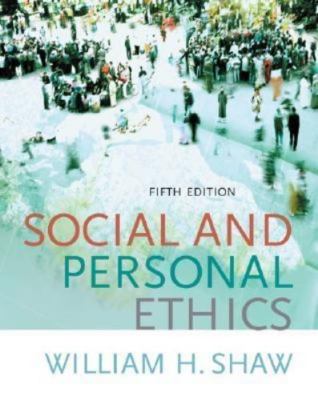 Social and Personal Ethics (with InfoTrac) by William H. Shaw