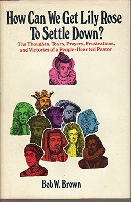 HOW CAN WE GET LILY ROSE TO SETTLE DOWN THE THOUGHTS, By Bob W. Brown
