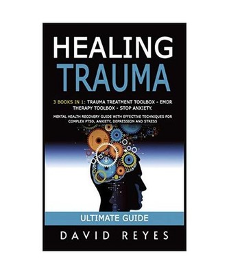 Healing Trauma: 3 Books in 1: Trauma Treatment Toolbox - Emdr Therapy Toolbox - 