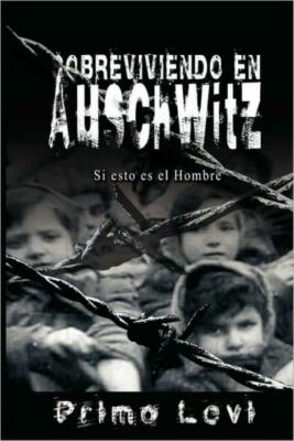 Sobreviviendo En Auschwitz - Si Esto Es El Hombre / Survival In Auschwitz -...