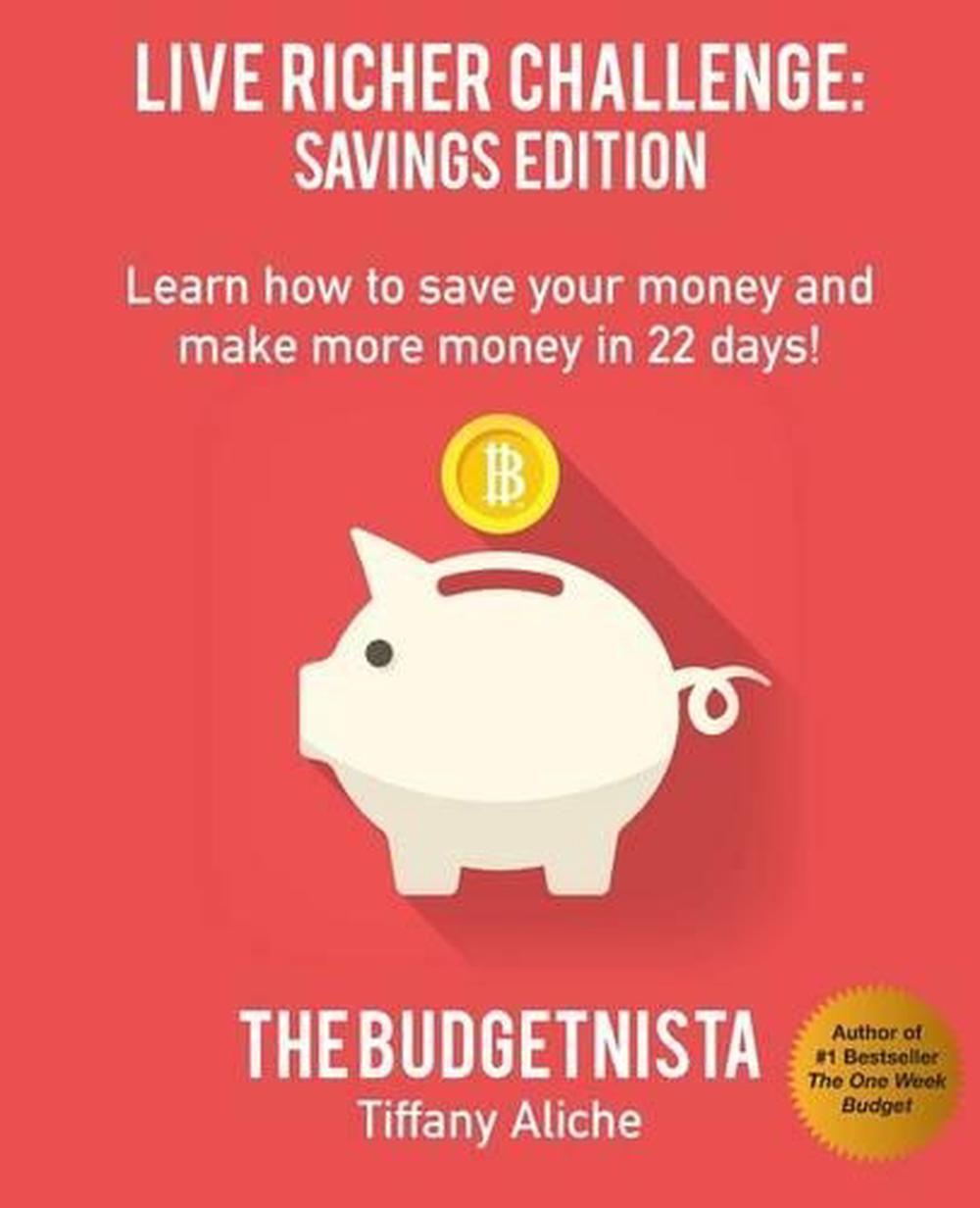 Live Richer Challenge: Savings Edition: Learn how to save your money and make mo