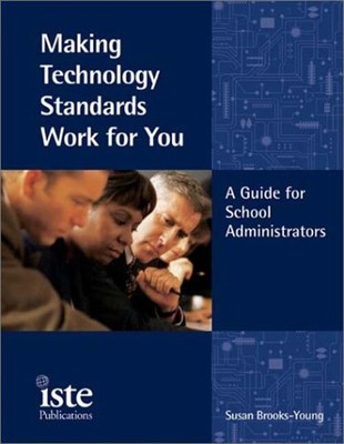 Making Technology Standards Work for You : A Guide for School Adm