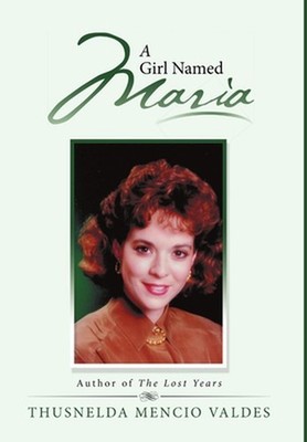 A Girl Named Maria by Thusnelda Mencio Valdes Hardcover Book