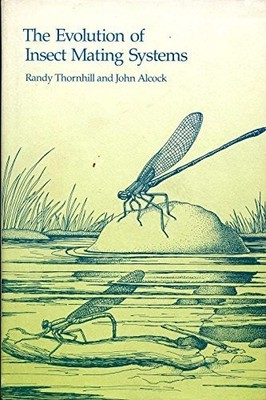 EVOLUTION OF INSECT MATING SYSTEMS By Randy Thornhill & John Alcock - Hardcover