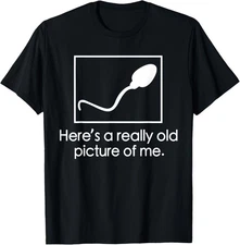 Funny Humor Here's A Really Old Picture Of Me Sperm Cell T-Shirt