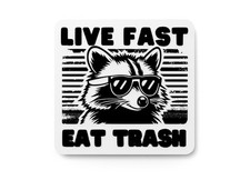Live Fast Eat Trash Funny sign For Home or Office