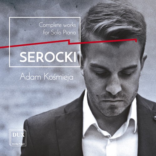 Kazimierz Serocki Complete Solo Piano Works CD 2016 Serocki Kosmieja