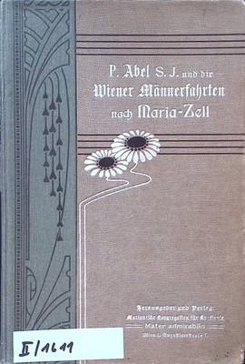 Pater Abel S.J. und die Wiener Männerfahrten nach Maria-Zell. 2254634