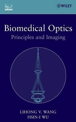 Biomedical Optics by Lihong V. Wang, Hsin-i Wu - 9780471743040