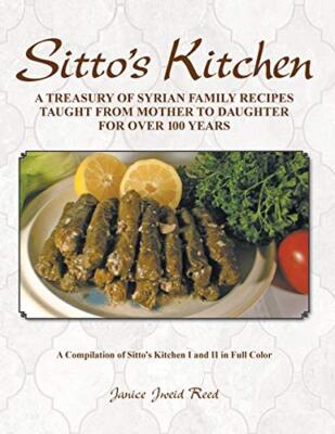Sitto's Kitchen: A Treasury of Syrian Family Recipes Taught from Mother to ...