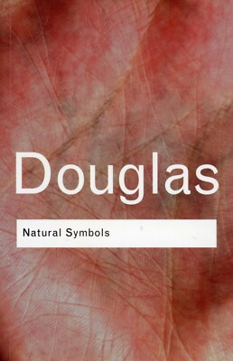 Natural Symbols : Explorations in Cosmology - Mary Douglas NEW